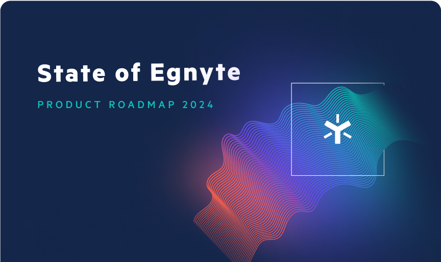 State of Egnyte - Product Roadmap